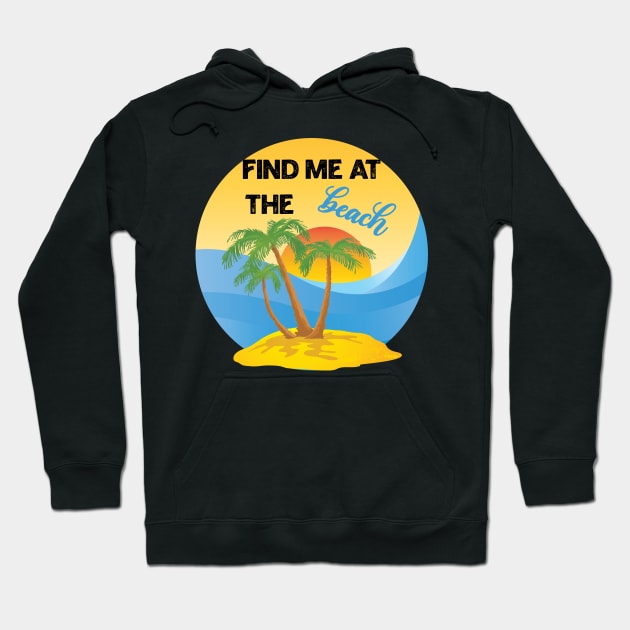 Find Me At The Beach Hoodie by Ras-man93